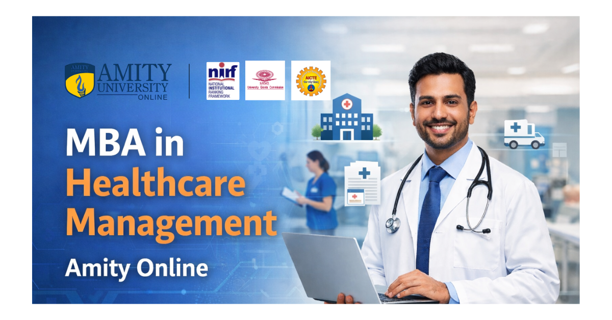 Amity Online MBA in Healthcare Management: Complete 2026 Guide