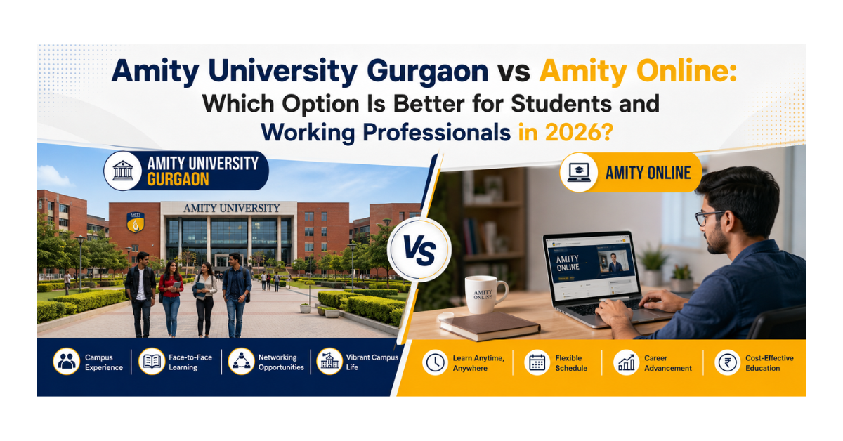 Amity Gurgaon vs Amity Online: Which Degree Is Worth It in 2026?